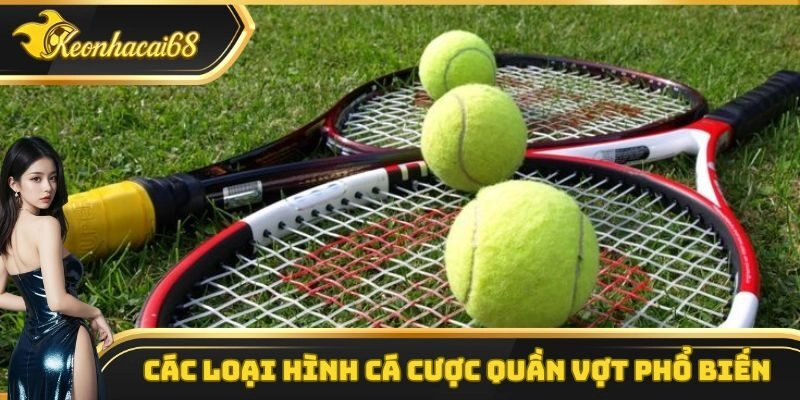 Những hình thức cá cược quần vợt được nhiều người tham gia